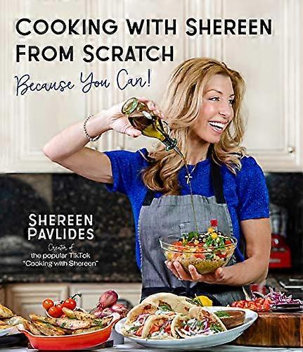 Cooking with Shereen from Scratch: Because You Can!