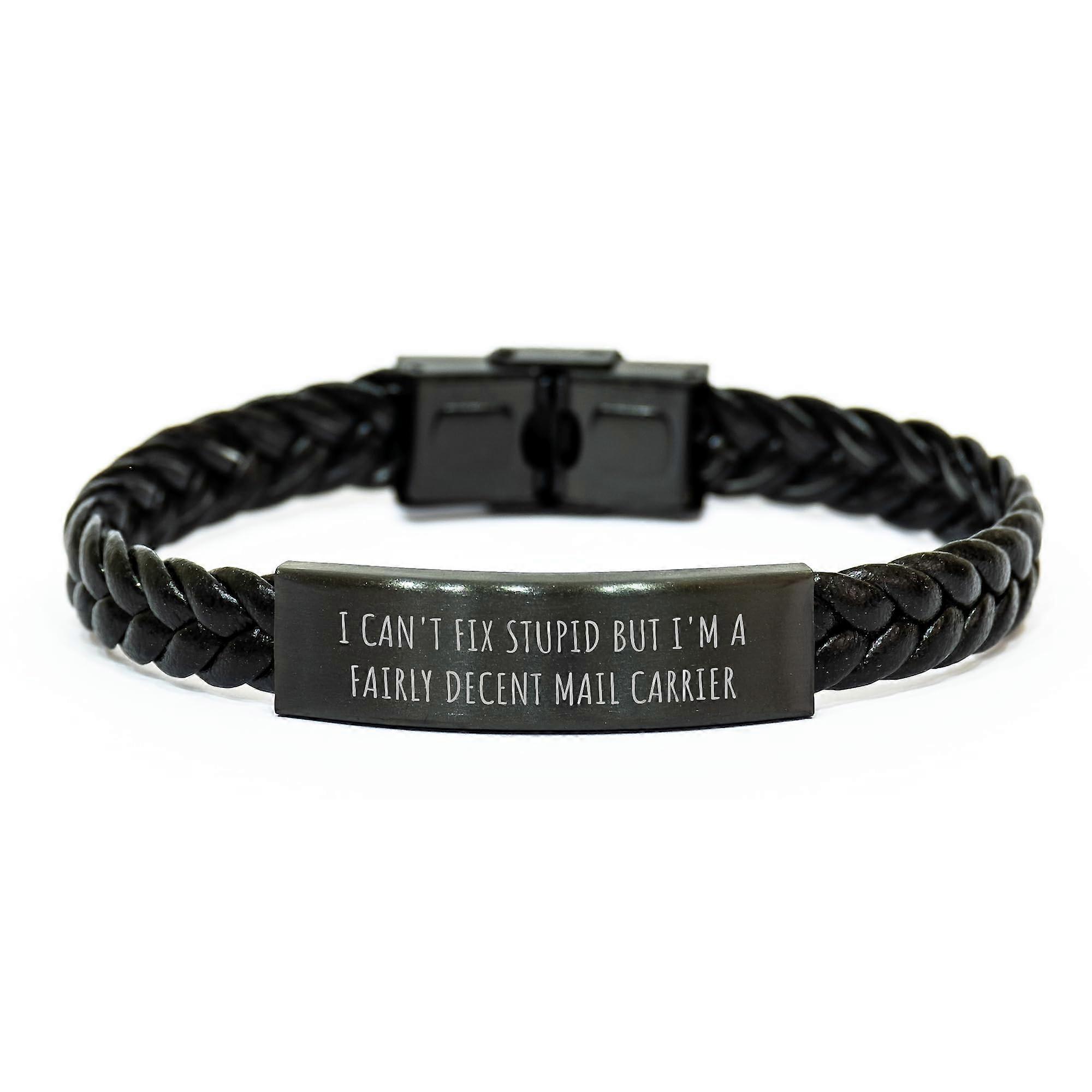 Funny Mail Carrier Gifts: I Can't Fix Stupid But I'm A Fairly Decent Mail Carrier Interlaced Leather Wristband