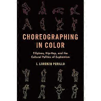 Choreographing in Color Filipinos Hip Hop and the Cultural Politics of Euphemism