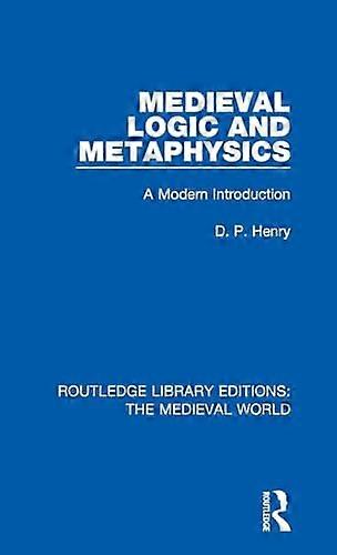 Medieval Logic and Metaphysics: A Modern Introduction