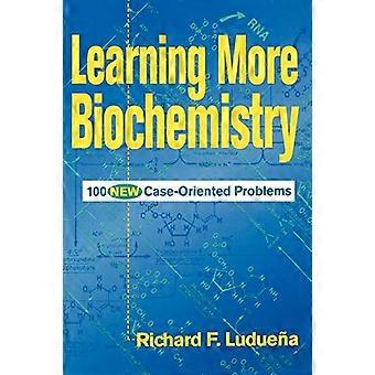 Learning More Biochemistry 100 New Case Oriented Problems