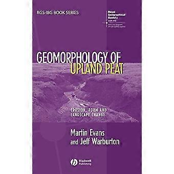 Geomorphology of Upland Peat Erosion Form and Landscape Change