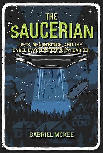 The Saucerian - Gabriel Mckee - Biography: general - MIT Press Ltd - Hardback