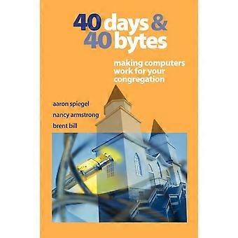 40 Days And 40 Bytes Making Computers Work For Your Congregation - Aaron Spiegel