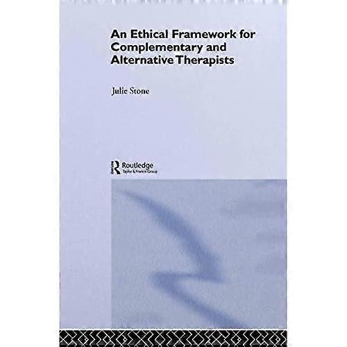 An Ethical Framework for Complementary and Alternative Therapists