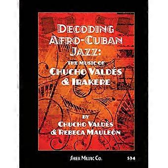 Entschlüsselung des afro-kubanischen Jazz: Die Musik von Chucho Valdes & Irakere
