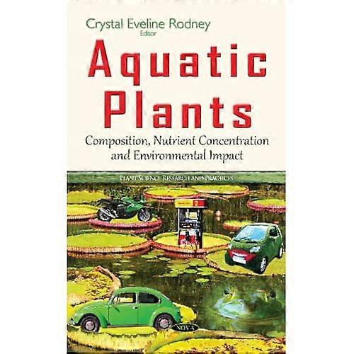 Aquatic Plants: Composition, Nutrient Concentration & Environmental Impact