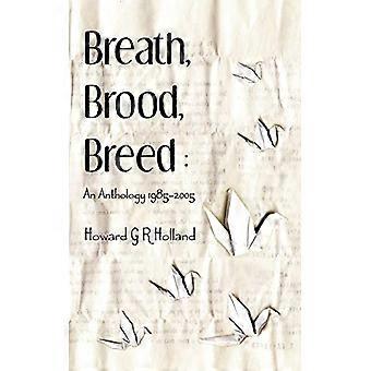 Breath, Brood, Breed: An Anthology 1985-2005