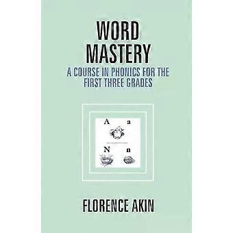 Word Mastery A Course In Phonics For The First Three Grades - Florence Akin - Paperback - English Book - Teaching of a specific subject