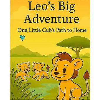 Leo's big adventure one little cubs path to home