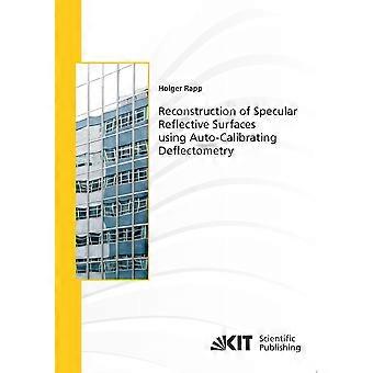 Reconstruction of specular reflective surfaces using auto-calibrating deflectometry