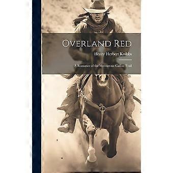 Overland red a romance of the moonstone caon trail
