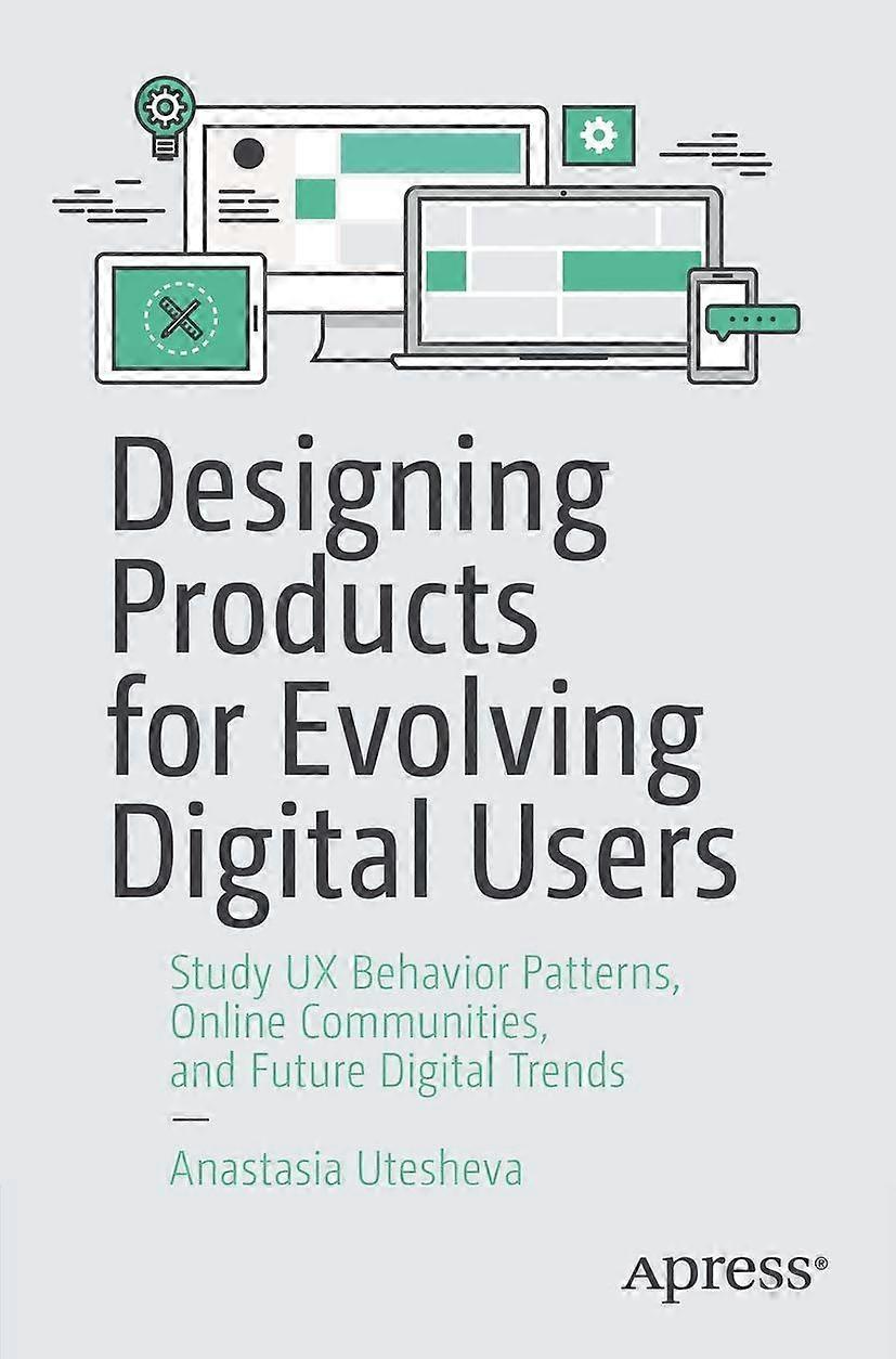 Designing products for evolving digital users study ux behavior patterns, online communities, and future digital trends