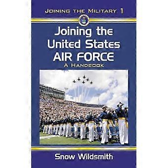 Joining The United States Air Force A Handbook - Snow Wildsmith - Paperback - English Book - History