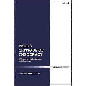 Paul's Critique Of Theocracy A Theocracy In Corinthians And Galatians - David Odell-Scott - Paperback - en Book