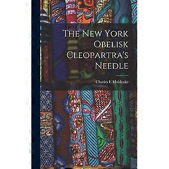 The New York Obelisk Cleopartra's Needle - Charles E Moldenke - Hardcover - English Book - History