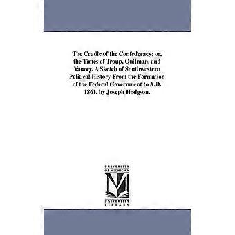 The Cradle Of The Confederacy Or The Times Of Troup Quitman And Yancey. - Joseph Hodgson - Paperback - English Book - History