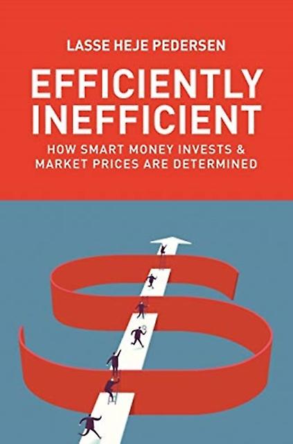 Efficiently Inefficient by Lasse Heje Pedersen Paperback