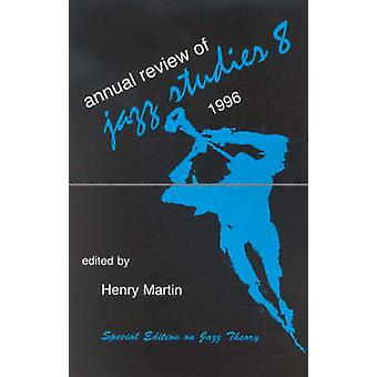 Annual Review Of Jazz Studies 8 1996 Edição Especial Sobre Teoria do Jazz - Henry Martin