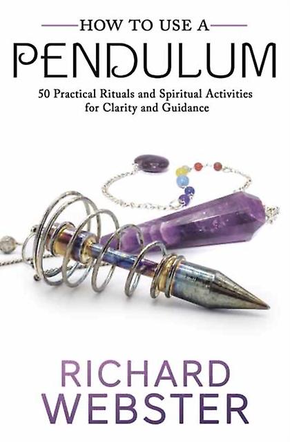 How To Use A Pendulum by Richard Webster Paperback