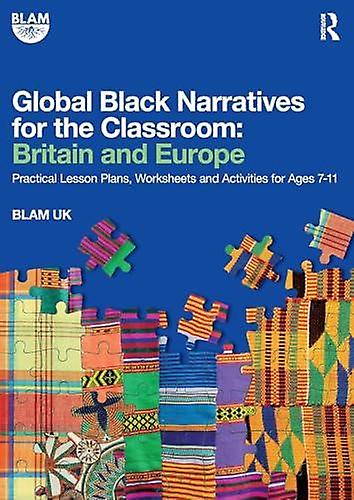 Global Black Narratives For The Classroom Britain And Europe by BLAM UK Paperback