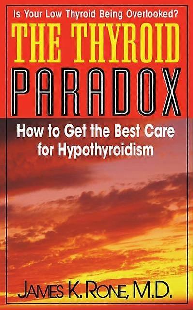 The Thyroid Paradox by James K. Rone Hardback Book