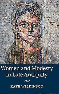 Women and Modesty in Late Antiquity