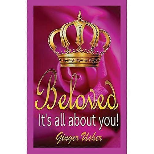 Beloved, Its All about You!