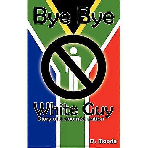 Bye Bye White Guy: Diary of a Doomed Nation