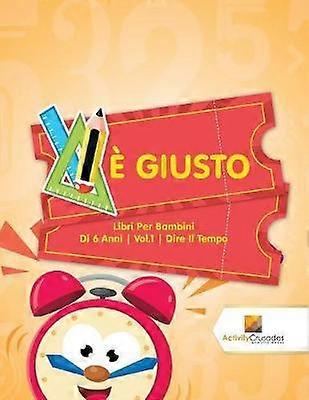 Giusto  Libri Per Bambini Di 6 Anni  Vol1  Dire Il Tempo