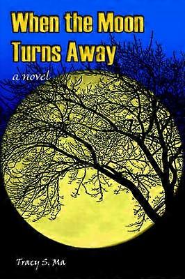 When the Moon Turns Away a novel