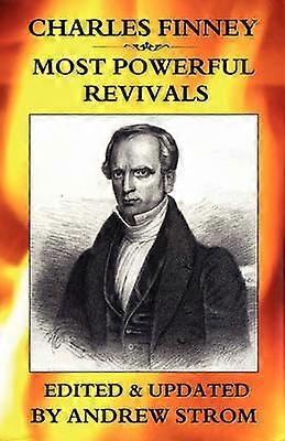 Charles Finney Most Powerful Revivals