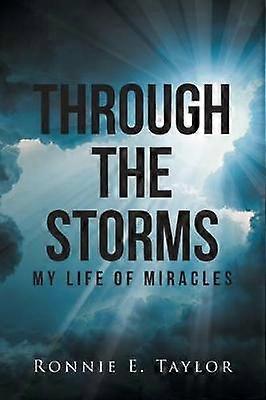 Through the Storms My Life of Miracles