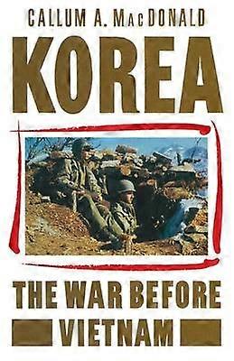 Korea: The War before Vietnam