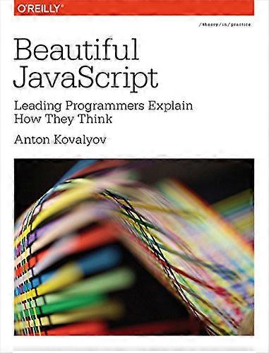 Beautiful JavaScript Leading Programmers Explain How They Think