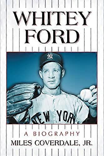 Whitey Ford: A Biography
