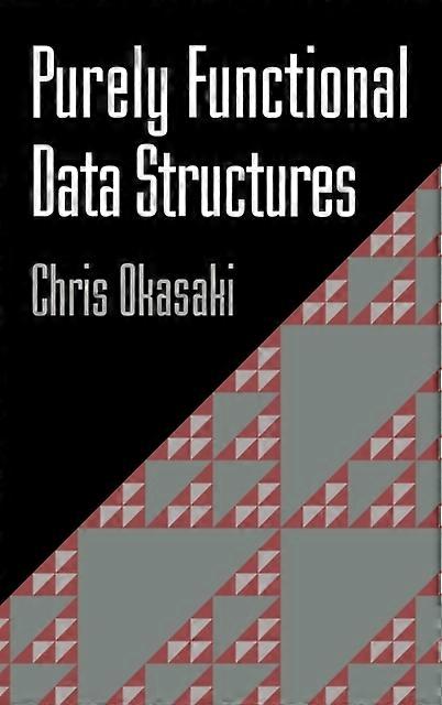 Purely Functional Data Structures - Chris Okasaki - Hardback - English Book - Algorithms and data structures