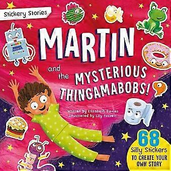 Stickery Stories Martin And The Mysterious Thingamabobs - Fantasy Adventure Stic - Elizabeth Davies