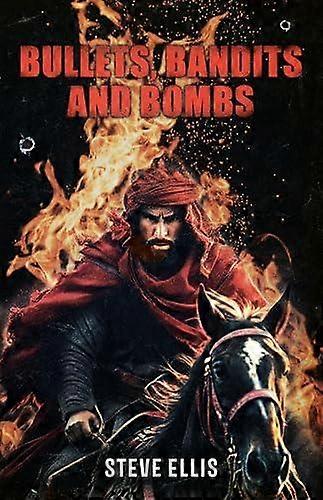 Bullets Bandits And Bombs by STEVE ELLIS Paperback Book