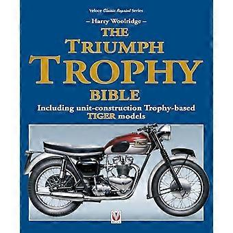 The Triumph Trophy Bible Including Unit Construction Trophy Based Tiger Models
