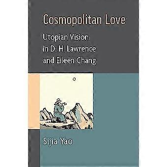 Kosmopolitische Liebe: Utopische Vision in D. H. Lawrence und Eileen Chang