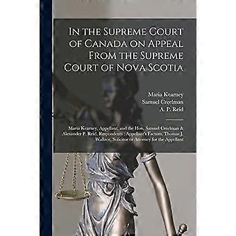 Devant la Cour suprême du Canada, en appel de la Cour suprême de la Nouvelle-Écosse [microforme] : Maria Kearney, appelante, et l’honorable Samuel Creelman et A