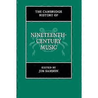 The Cambridge History of Nineteenth-Century Music (The Cambridge History of Music)