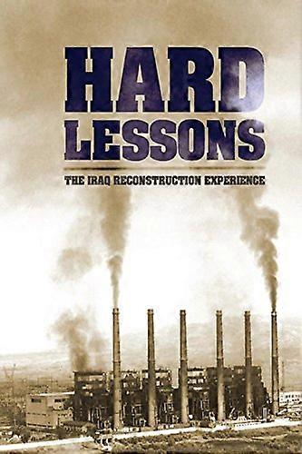 Hard Lessons: The Iraq Reconstruction Experience