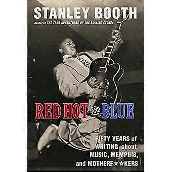 Rosso caldo e blu: 50 anni di scrittura su Memphis, musica e motherf * * KERS