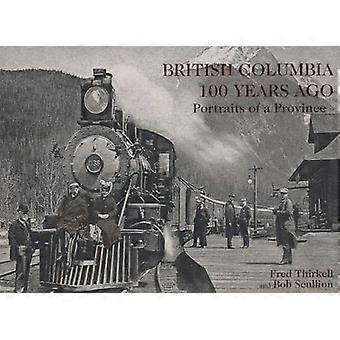 British Columbia 100 vuotta sitten: muotokuvia maakunta