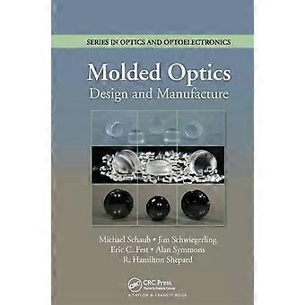 Molded Optics Design And Manufacture - Michael Schaub