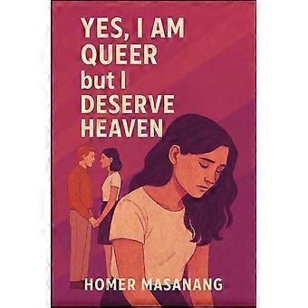 Yes i am queer but i deserve heaven