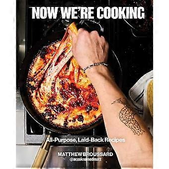 Now Were Cooking All Purpose Laid Back Recipes (A Cookbook from @ACookNamedMatt)
