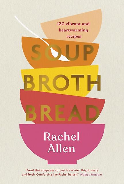 Soup Broth Bread by Rachel Allen Hardback Book